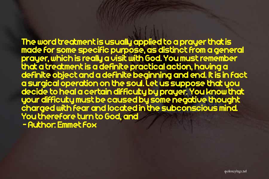 Emmet Fox Quotes: The Word Treatment Is Usually Applied To A Prayer That Is Made For Some Specific Purpose, As Distinct From A