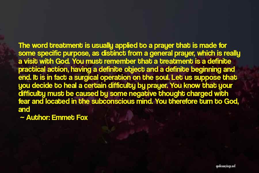 Emmet Fox Quotes: The Word Treatment Is Usually Applied To A Prayer That Is Made For Some Specific Purpose, As Distinct From A