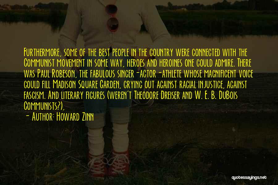 Howard Zinn Quotes: Furthermore, Some Of The Best People In The Country Were Connected With The Communist Movement In Some Way, Heroes And