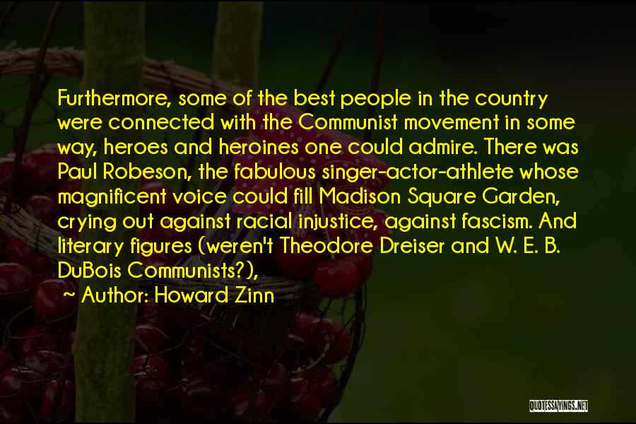 Howard Zinn Quotes: Furthermore, Some Of The Best People In The Country Were Connected With The Communist Movement In Some Way, Heroes And