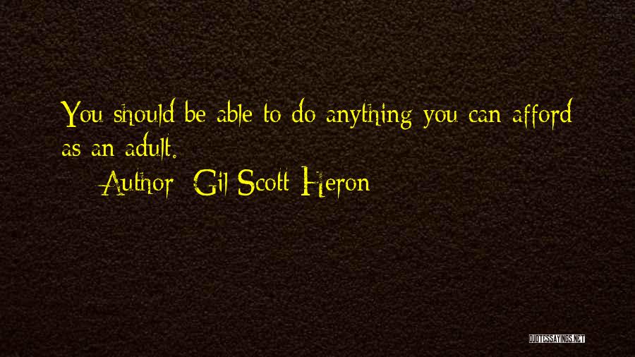 Gil Scott-Heron Quotes: You Should Be Able To Do Anything You Can Afford As An Adult.