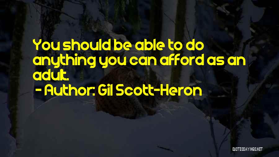 Gil Scott-Heron Quotes: You Should Be Able To Do Anything You Can Afford As An Adult.