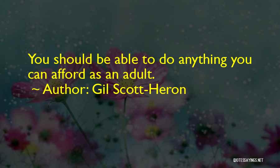 Gil Scott-Heron Quotes: You Should Be Able To Do Anything You Can Afford As An Adult.