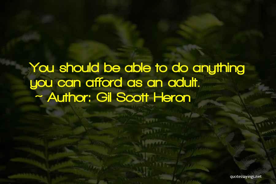 Gil Scott-Heron Quotes: You Should Be Able To Do Anything You Can Afford As An Adult.