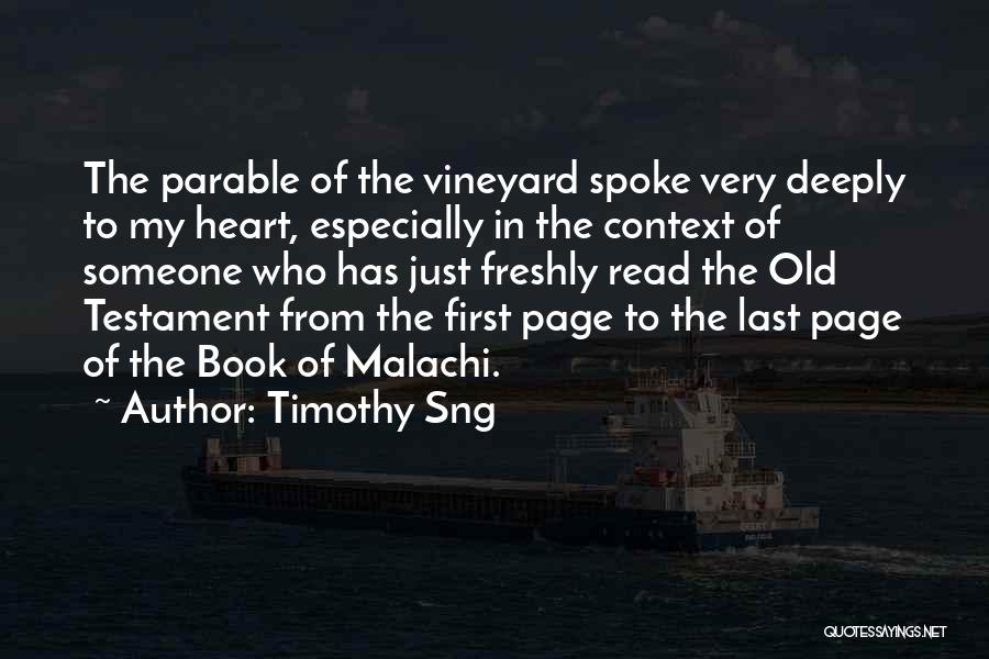 Timothy Sng Quotes: The Parable Of The Vineyard Spoke Very Deeply To My Heart, Especially In The Context Of Someone Who Has Just