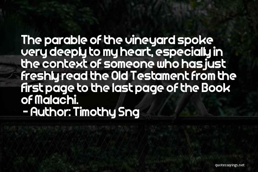 Timothy Sng Quotes: The Parable Of The Vineyard Spoke Very Deeply To My Heart, Especially In The Context Of Someone Who Has Just