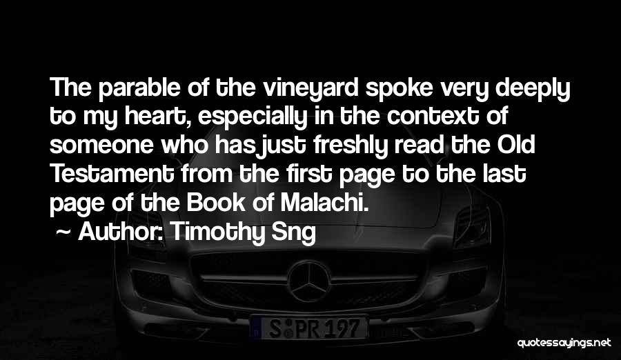 Timothy Sng Quotes: The Parable Of The Vineyard Spoke Very Deeply To My Heart, Especially In The Context Of Someone Who Has Just