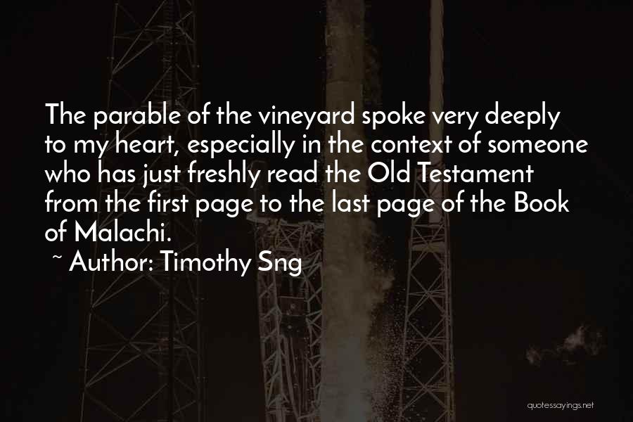 Timothy Sng Quotes: The Parable Of The Vineyard Spoke Very Deeply To My Heart, Especially In The Context Of Someone Who Has Just