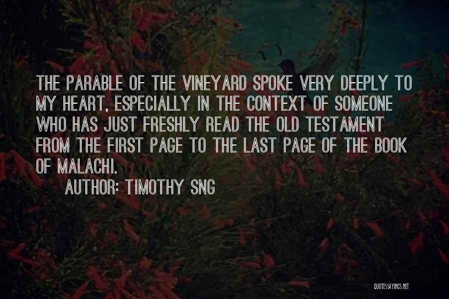 Timothy Sng Quotes: The Parable Of The Vineyard Spoke Very Deeply To My Heart, Especially In The Context Of Someone Who Has Just