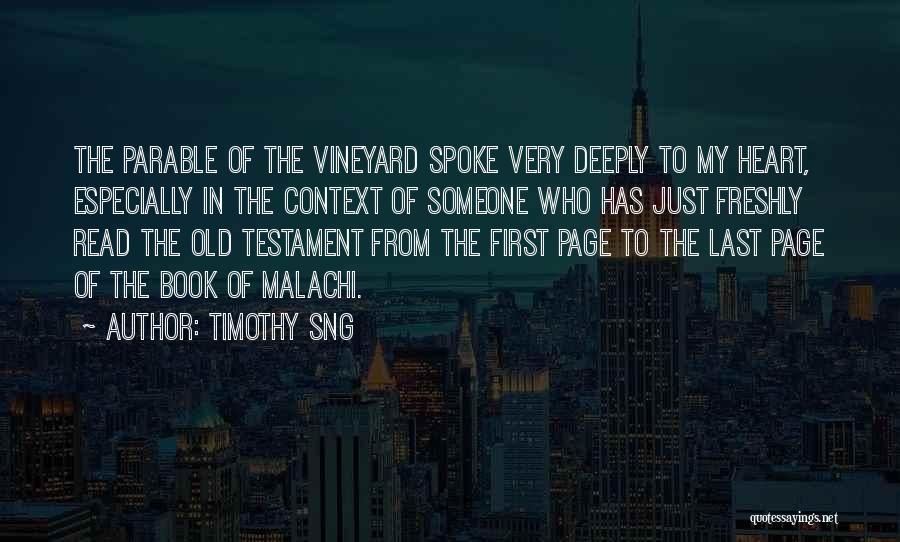 Timothy Sng Quotes: The Parable Of The Vineyard Spoke Very Deeply To My Heart, Especially In The Context Of Someone Who Has Just