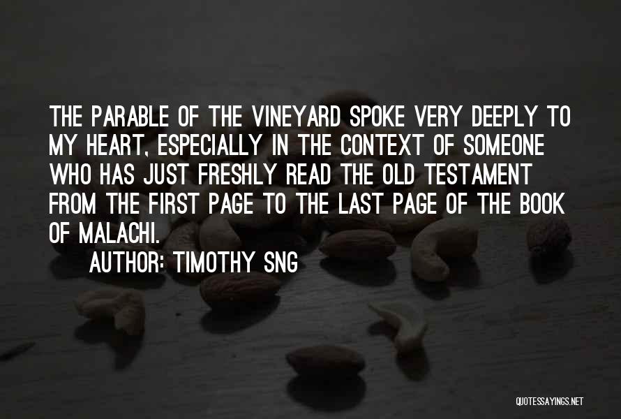 Timothy Sng Quotes: The Parable Of The Vineyard Spoke Very Deeply To My Heart, Especially In The Context Of Someone Who Has Just