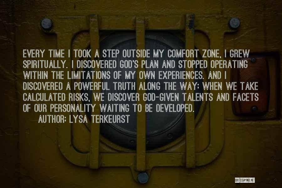 Lysa TerKeurst Quotes: Every Time I Took A Step Outside My Comfort Zone, I Grew Spiritually. I Discovered God's Plan And Stopped Operating