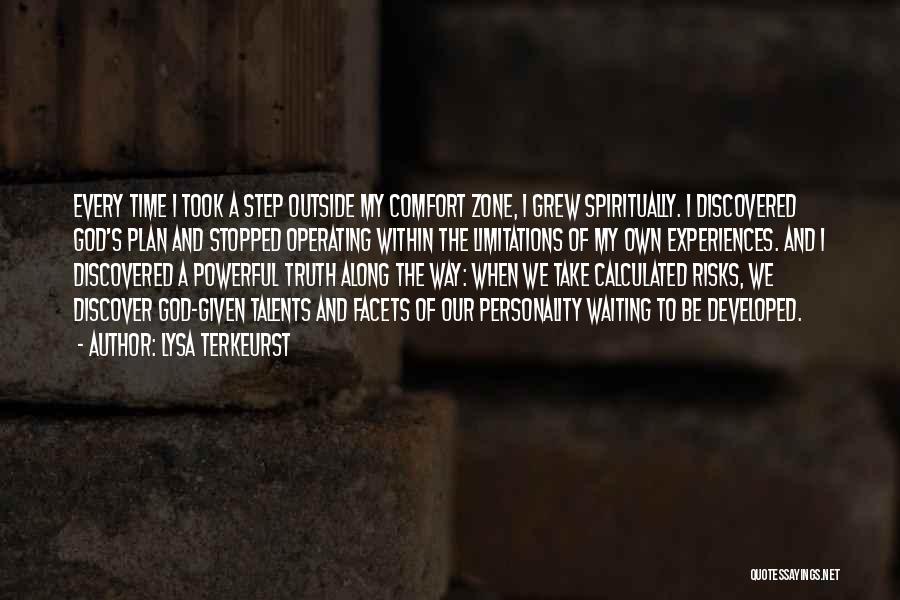 Lysa TerKeurst Quotes: Every Time I Took A Step Outside My Comfort Zone, I Grew Spiritually. I Discovered God's Plan And Stopped Operating