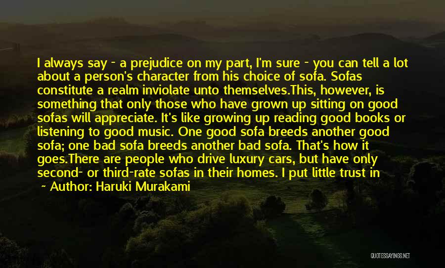 Haruki Murakami Quotes: I Always Say - A Prejudice On My Part, I'm Sure - You Can Tell A Lot About A Person's