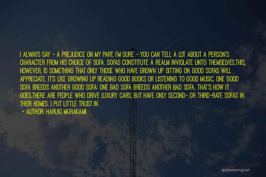 Haruki Murakami Quotes: I Always Say - A Prejudice On My Part, I'm Sure - You Can Tell A Lot About A Person's