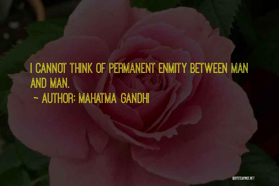 Mahatma Gandhi Quotes: I Cannot Think Of Permanent Enmity Between Man And Man.