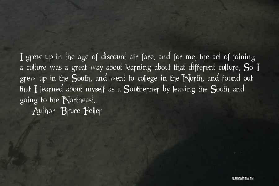 Bruce Feiler Quotes: I Grew Up In The Age Of Discount Air Fare, And For Me, The Act Of Joining A Culture Was