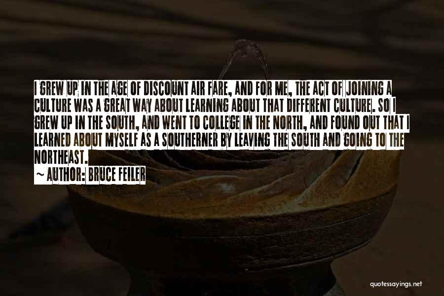 Bruce Feiler Quotes: I Grew Up In The Age Of Discount Air Fare, And For Me, The Act Of Joining A Culture Was