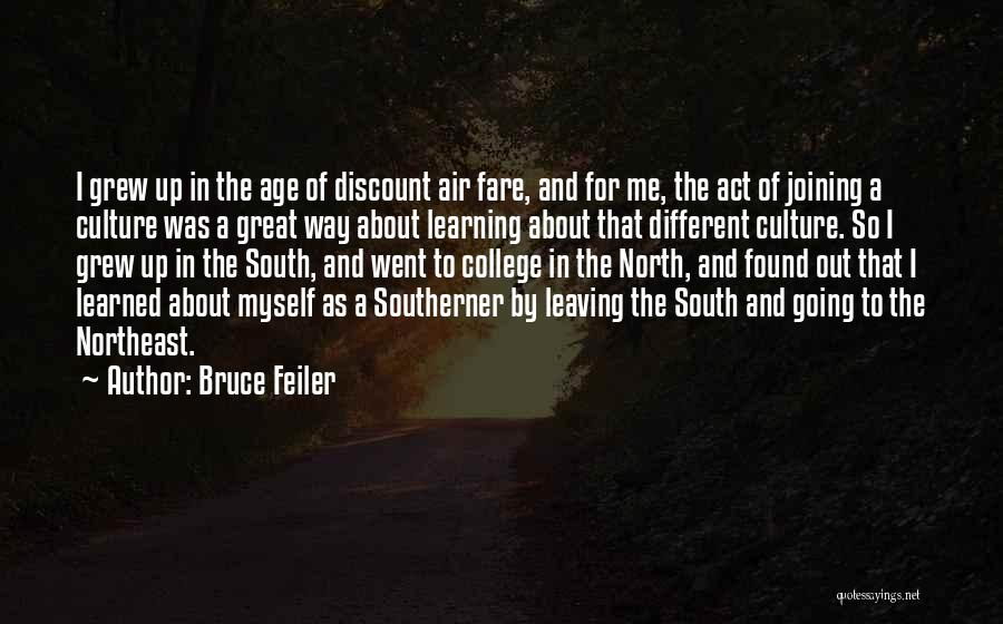 Bruce Feiler Quotes: I Grew Up In The Age Of Discount Air Fare, And For Me, The Act Of Joining A Culture Was