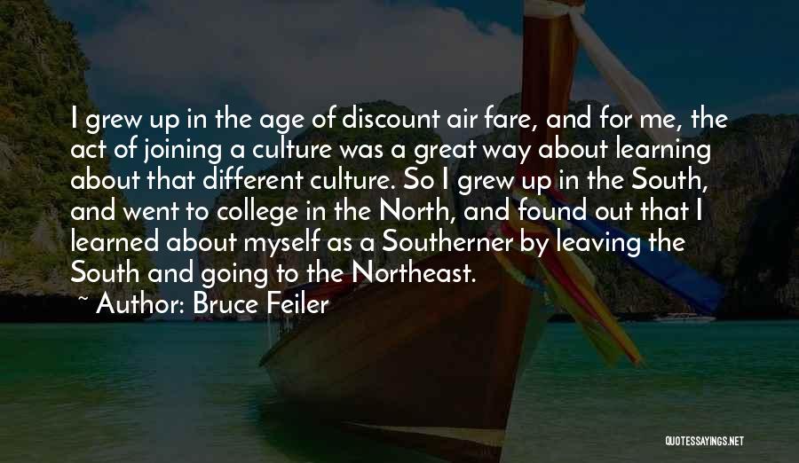 Bruce Feiler Quotes: I Grew Up In The Age Of Discount Air Fare, And For Me, The Act Of Joining A Culture Was