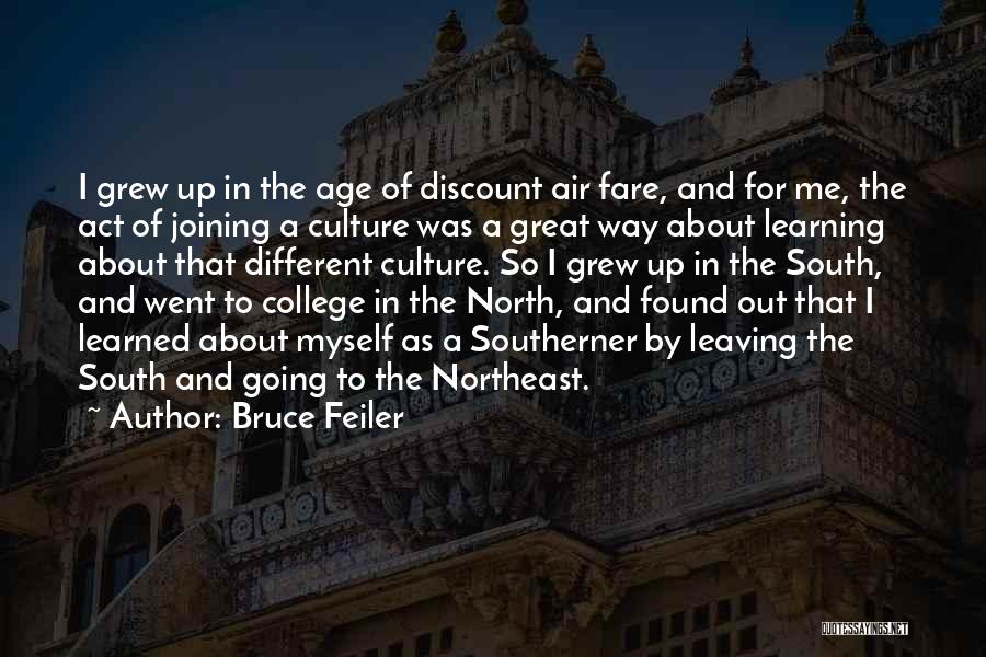 Bruce Feiler Quotes: I Grew Up In The Age Of Discount Air Fare, And For Me, The Act Of Joining A Culture Was