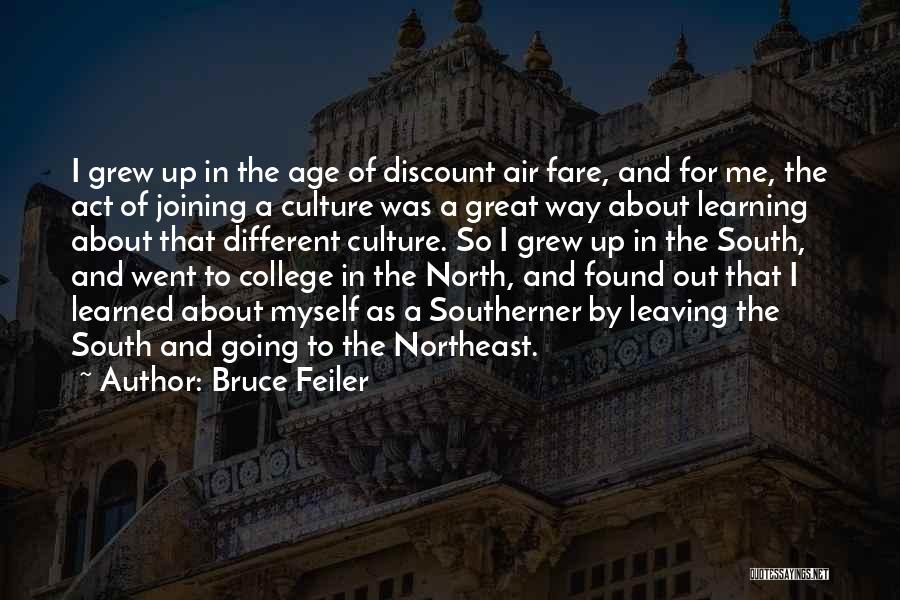 Bruce Feiler Quotes: I Grew Up In The Age Of Discount Air Fare, And For Me, The Act Of Joining A Culture Was