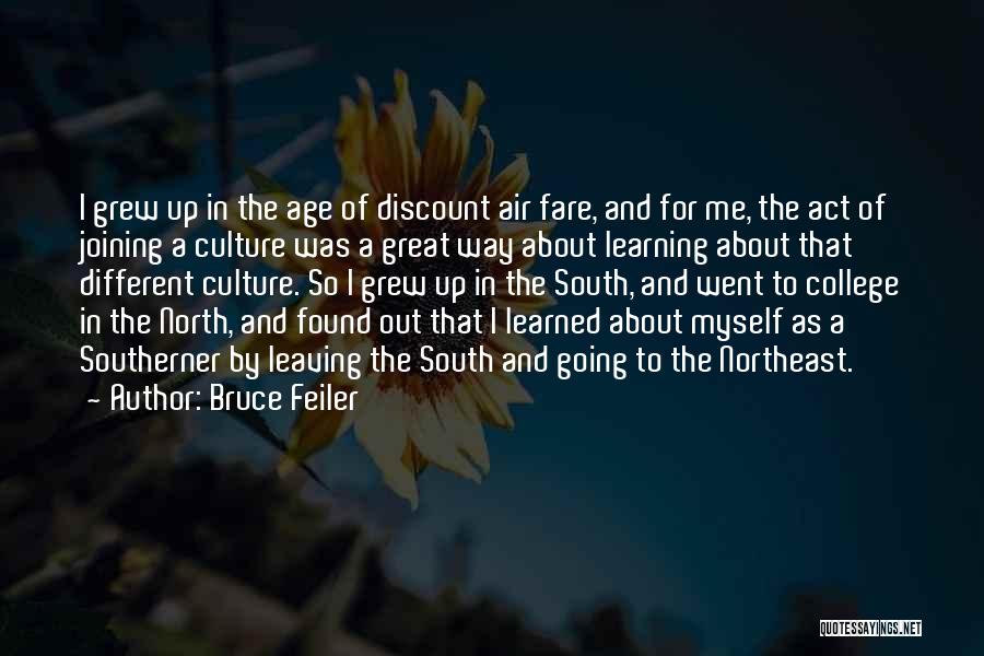 Bruce Feiler Quotes: I Grew Up In The Age Of Discount Air Fare, And For Me, The Act Of Joining A Culture Was