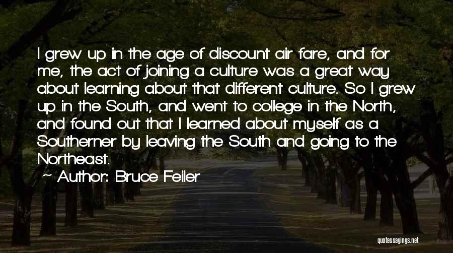 Bruce Feiler Quotes: I Grew Up In The Age Of Discount Air Fare, And For Me, The Act Of Joining A Culture Was