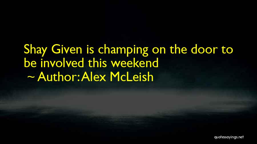 Alex McLeish Quotes: Shay Given Is Champing On The Door To Be Involved This Weekend
