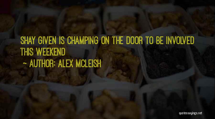 Alex McLeish Quotes: Shay Given Is Champing On The Door To Be Involved This Weekend