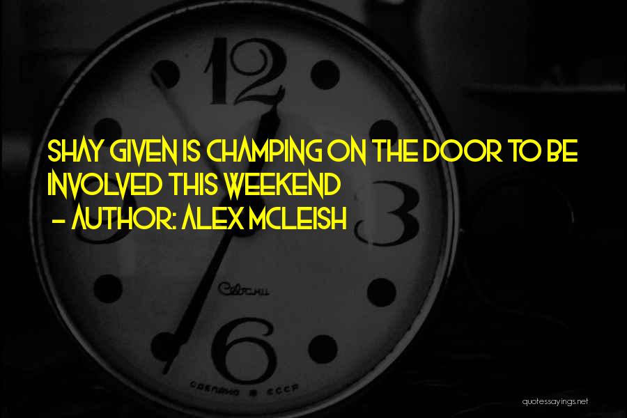 Alex McLeish Quotes: Shay Given Is Champing On The Door To Be Involved This Weekend