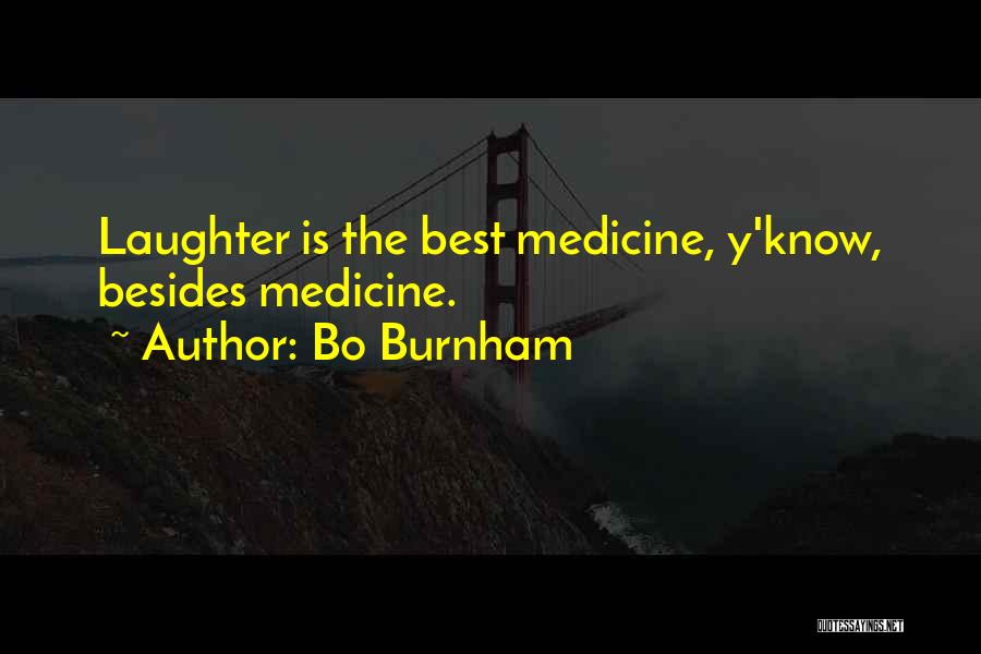 Bo Burnham Quotes: Laughter Is The Best Medicine, Y'know, Besides Medicine.