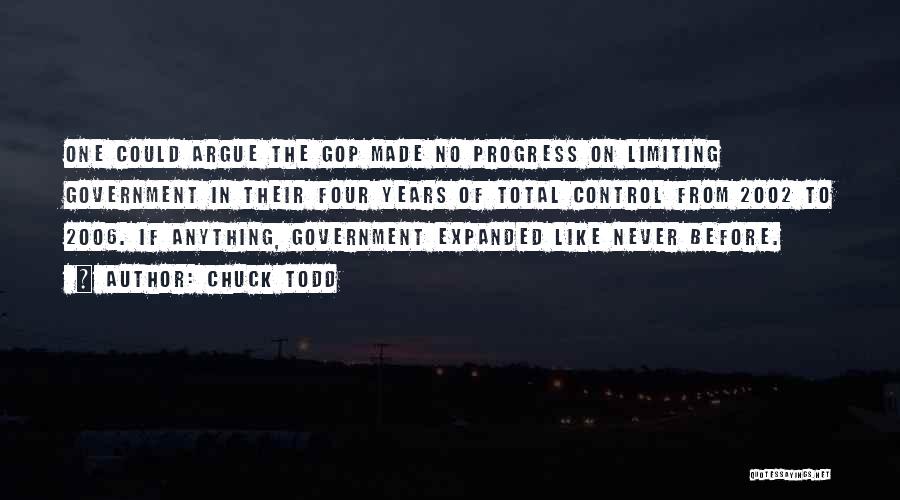 Chuck Todd Quotes: One Could Argue The Gop Made No Progress On Limiting Government In Their Four Years Of Total Control From 2002