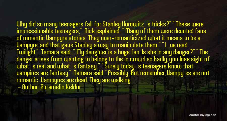 Abramelin Keldor Quotes: Why Did So Many Teenagers Fall For Stanley Horowitz's Tricks?these Were Impressionable Teenagers, Nick Explained. Many Of Them Were Devoted