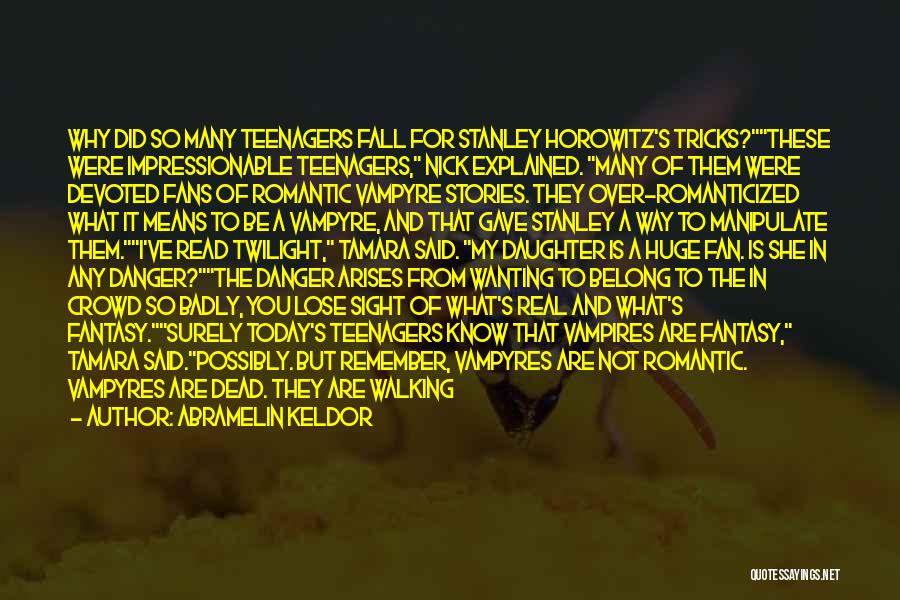 Abramelin Keldor Quotes: Why Did So Many Teenagers Fall For Stanley Horowitz's Tricks?these Were Impressionable Teenagers, Nick Explained. Many Of Them Were Devoted