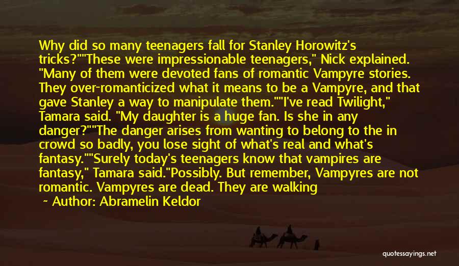 Abramelin Keldor Quotes: Why Did So Many Teenagers Fall For Stanley Horowitz's Tricks?these Were Impressionable Teenagers, Nick Explained. Many Of Them Were Devoted