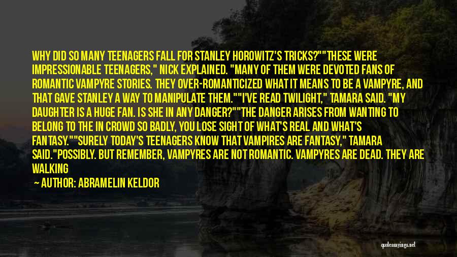 Abramelin Keldor Quotes: Why Did So Many Teenagers Fall For Stanley Horowitz's Tricks?these Were Impressionable Teenagers, Nick Explained. Many Of Them Were Devoted