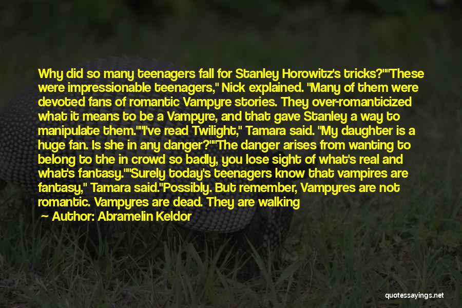 Abramelin Keldor Quotes: Why Did So Many Teenagers Fall For Stanley Horowitz's Tricks?these Were Impressionable Teenagers, Nick Explained. Many Of Them Were Devoted