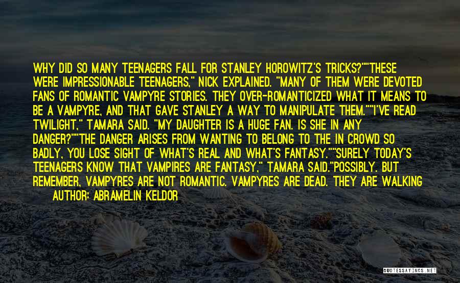 Abramelin Keldor Quotes: Why Did So Many Teenagers Fall For Stanley Horowitz's Tricks?these Were Impressionable Teenagers, Nick Explained. Many Of Them Were Devoted