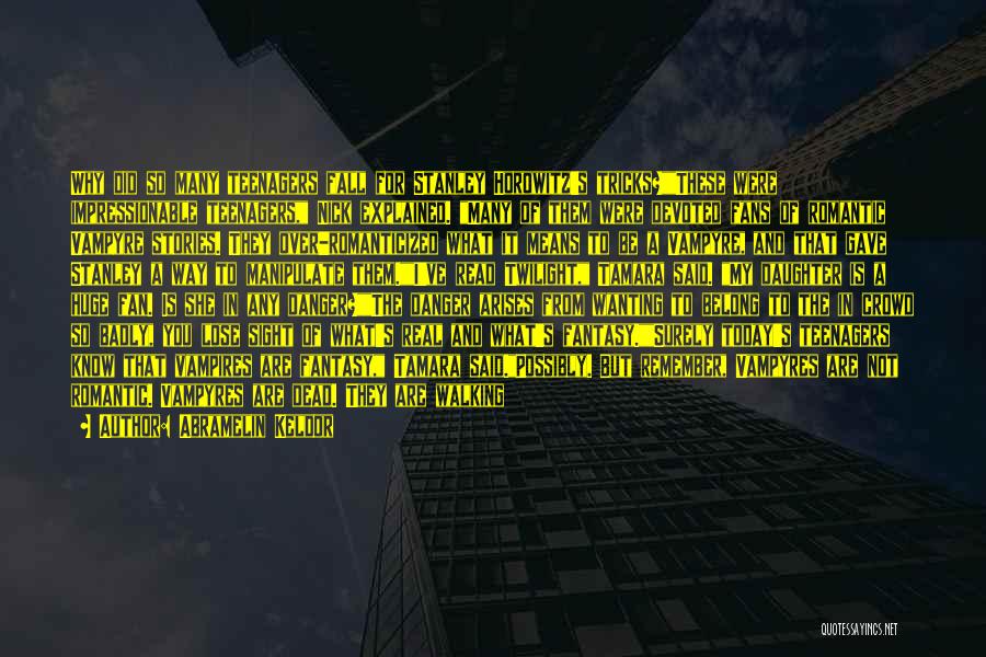 Abramelin Keldor Quotes: Why Did So Many Teenagers Fall For Stanley Horowitz's Tricks?these Were Impressionable Teenagers, Nick Explained. Many Of Them Were Devoted