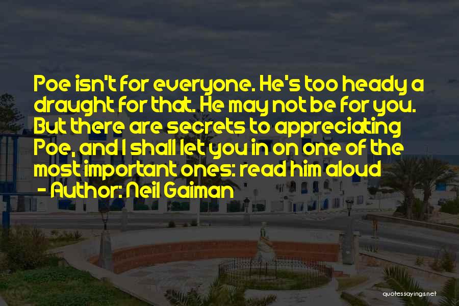 Neil Gaiman Quotes: Poe Isn't For Everyone. He's Too Heady A Draught For That. He May Not Be For You. But There Are
