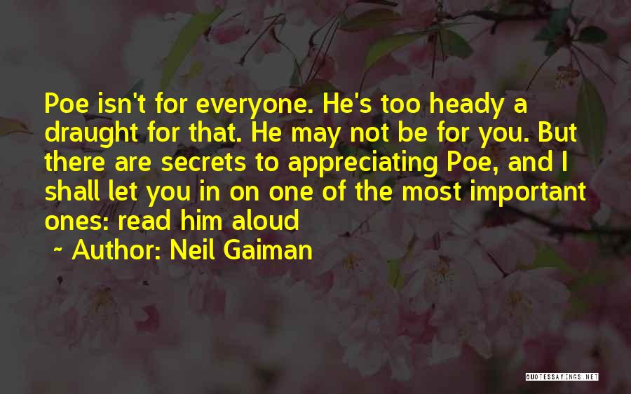 Neil Gaiman Quotes: Poe Isn't For Everyone. He's Too Heady A Draught For That. He May Not Be For You. But There Are