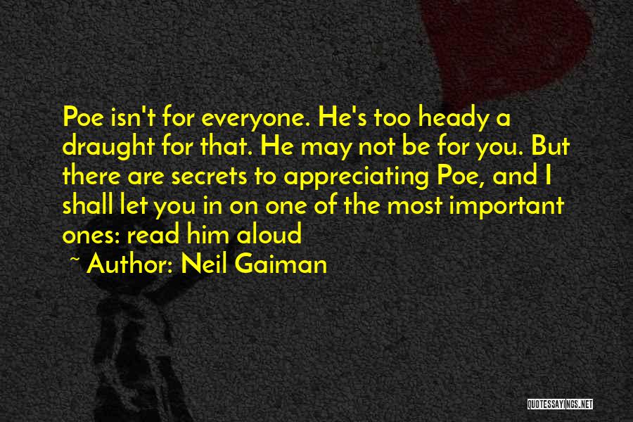 Neil Gaiman Quotes: Poe Isn't For Everyone. He's Too Heady A Draught For That. He May Not Be For You. But There Are