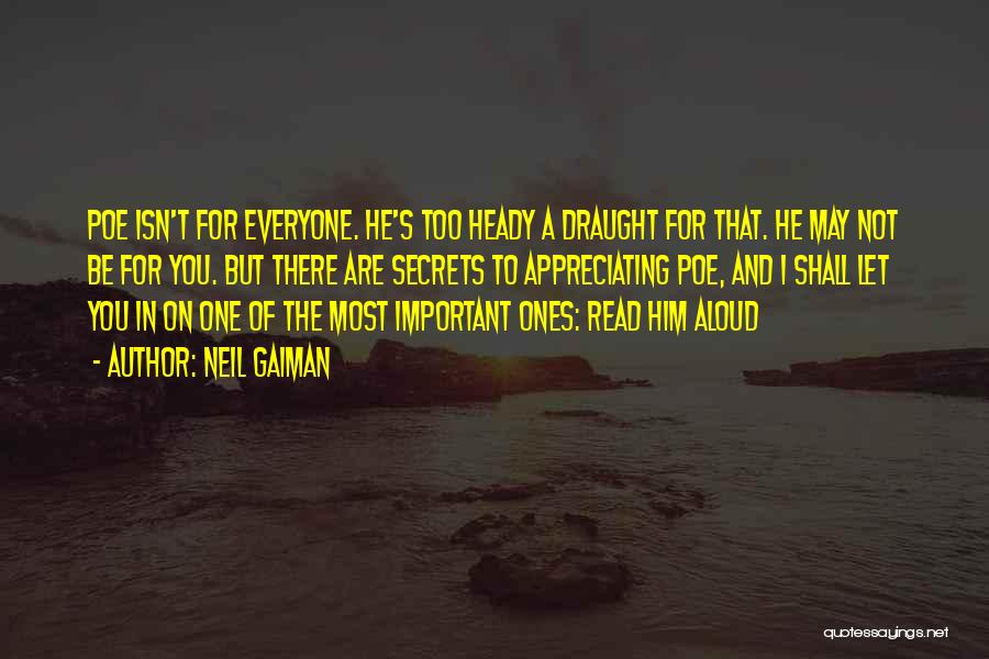 Neil Gaiman Quotes: Poe Isn't For Everyone. He's Too Heady A Draught For That. He May Not Be For You. But There Are