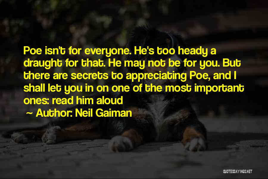 Neil Gaiman Quotes: Poe Isn't For Everyone. He's Too Heady A Draught For That. He May Not Be For You. But There Are