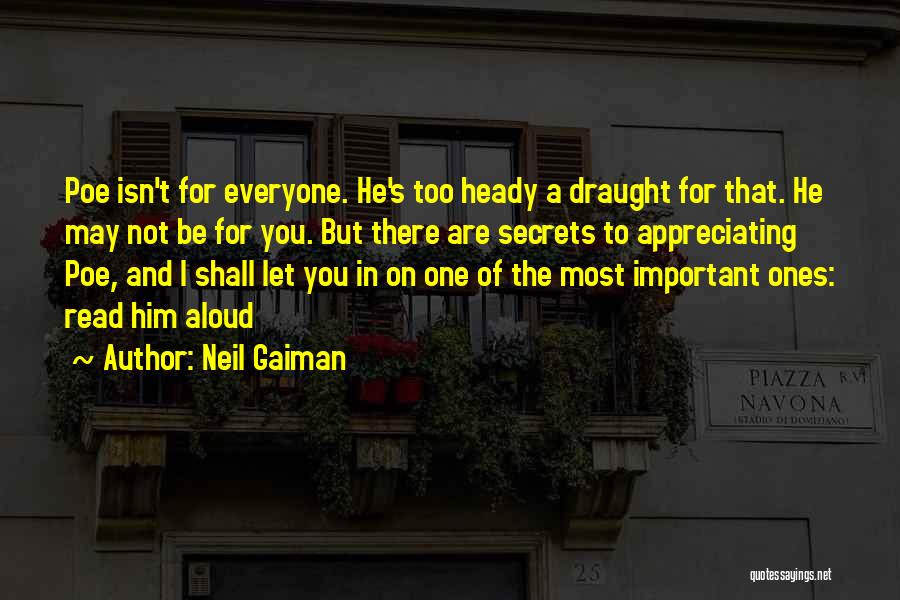 Neil Gaiman Quotes: Poe Isn't For Everyone. He's Too Heady A Draught For That. He May Not Be For You. But There Are