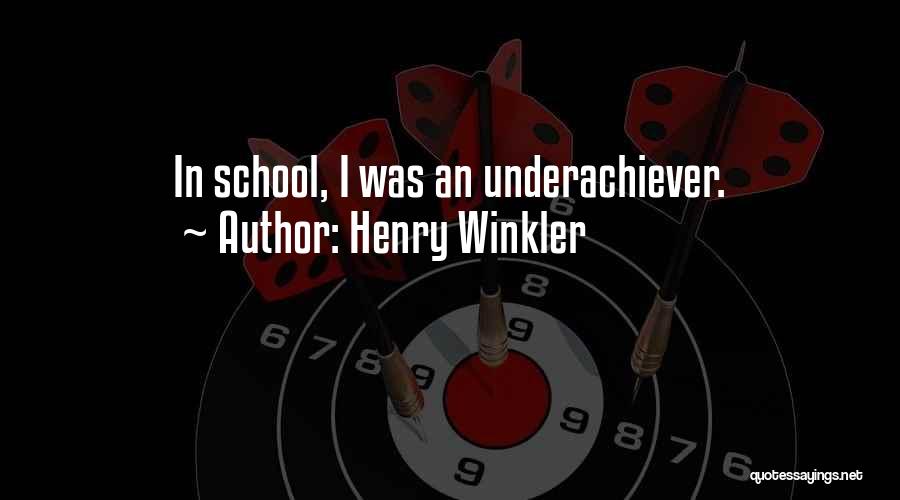 Henry Winkler Quotes: In School, I Was An Underachiever.