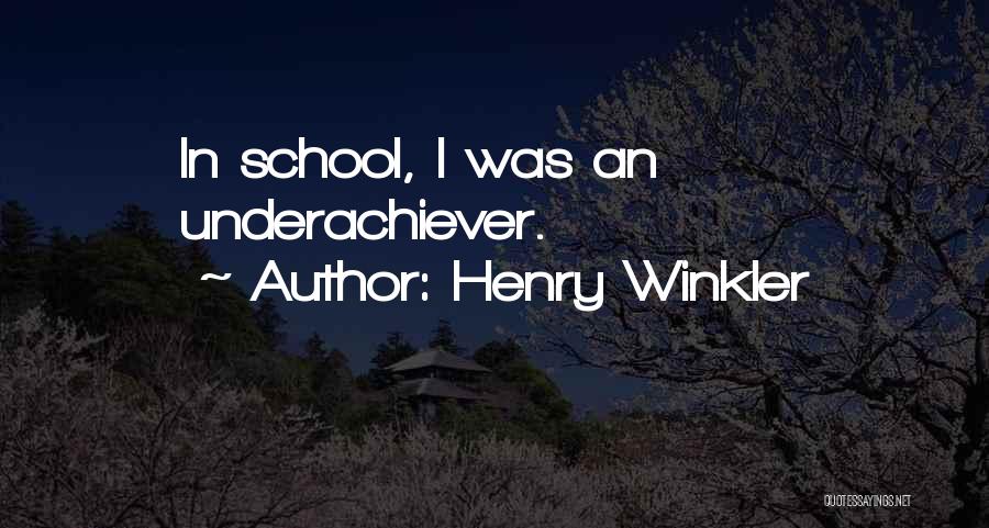Henry Winkler Quotes: In School, I Was An Underachiever.