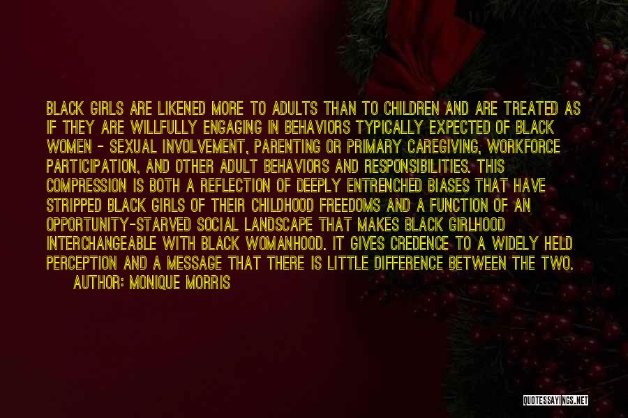 Monique Morris Quotes: Black Girls Are Likened More To Adults Than To Children And Are Treated As If They Are Willfully Engaging In