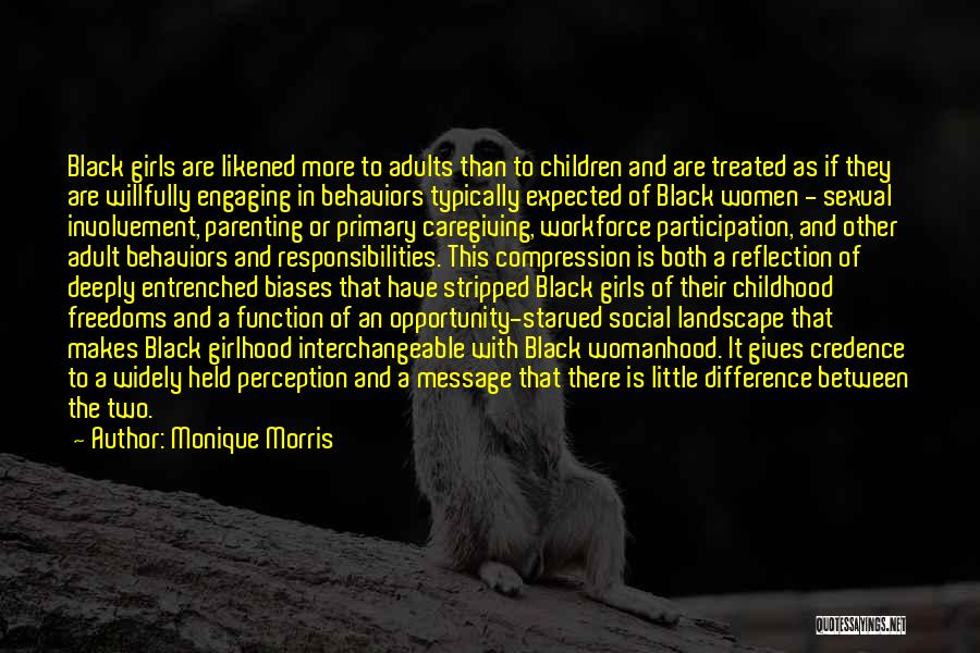 Monique Morris Quotes: Black Girls Are Likened More To Adults Than To Children And Are Treated As If They Are Willfully Engaging In